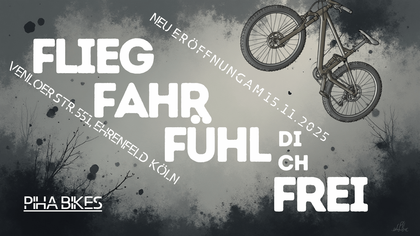 Werbebanner zur Neueröffnung von Piha Bikes am 15.11.2025 in Köln-Ehrenfeld, Venloer Straße 551. Abgebildet ist ein Mountainbike mit dem Slogan „Flieg. Fahr. Fühl dich frei.“ auf grauem Hintergrund.